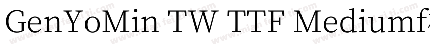 GenYoMin TW TTF Mediumf样品字体转换